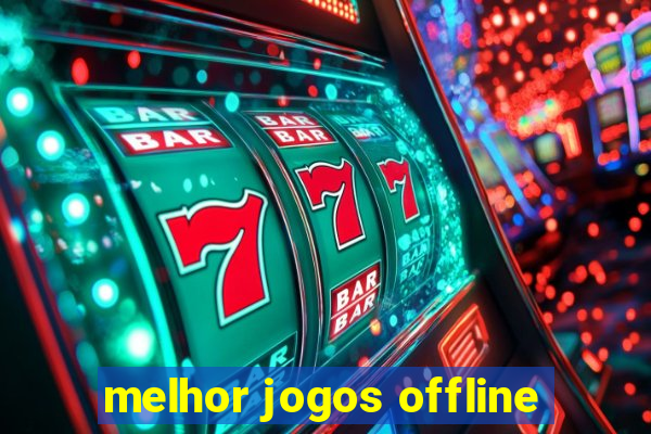 melhor jogos offline